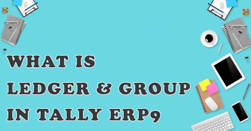 what-is-ledger-in-tally-what-is-group-in-tally-erp9